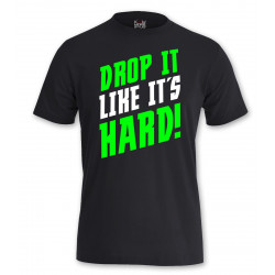 Shirt Hardcore Drop It like...